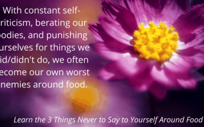 3 Things Never to Say to Yourself Around Food