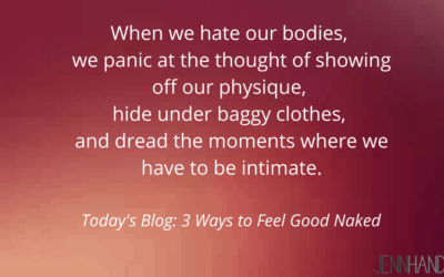 3 Ways To Feel Good Naked (Even When You’re Feeling Fat)