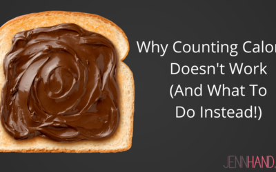 Why Counting Calories Doesn’t Work (And What To Do Instead!)