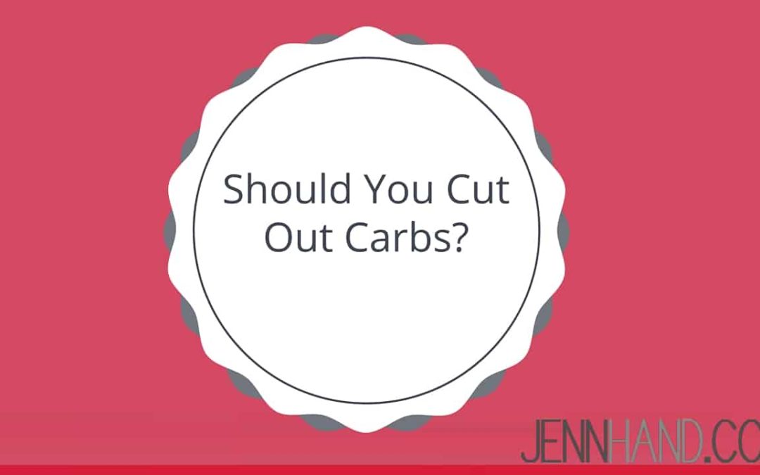 should you cut out carbs?