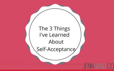 The 3 Things I’ve Learned About Self-Acceptance