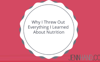 Why I Threw Out Everything I Knew About Nutrition