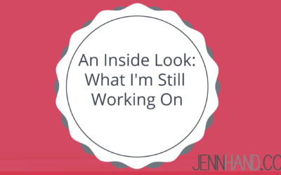 An Inside Look: What I’m Still Working On