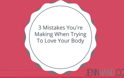 3 Mistakes You’re Making When Trying To Love Your Body