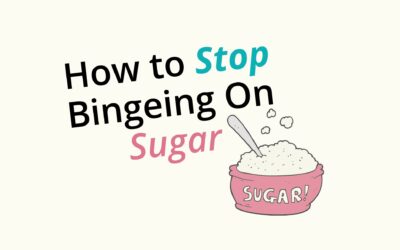 How to Stop Bingeing On Sugar
