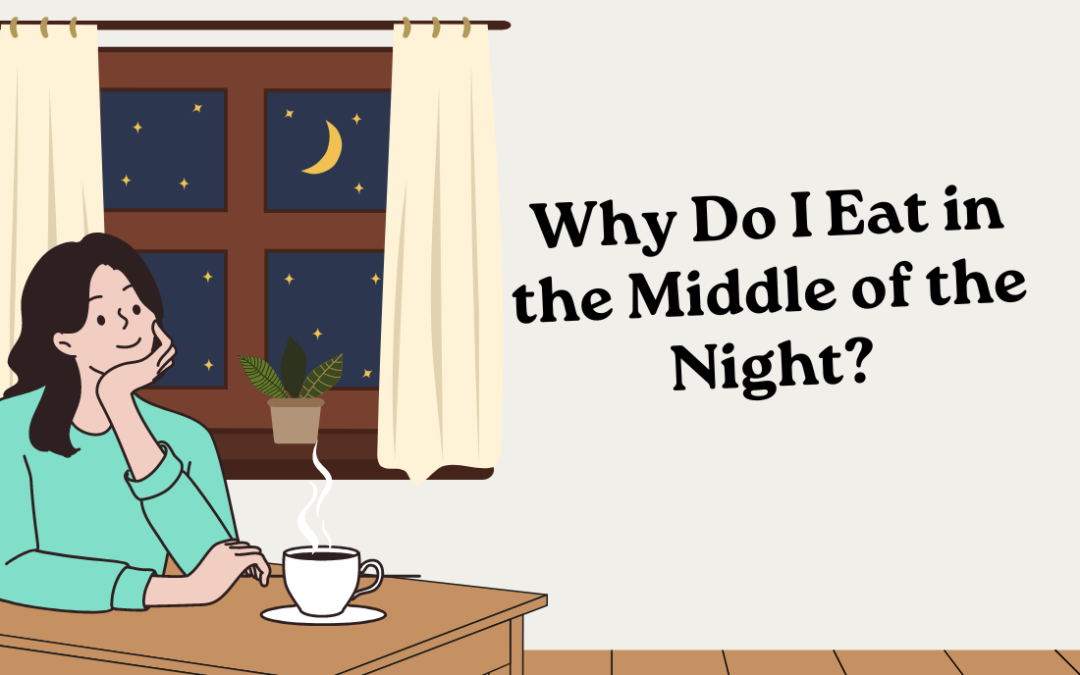 Why Do I Eat in the Middle of the Night?