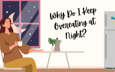 Why Do I Keep Overeating at Night?