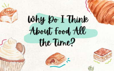 Why Do I Think About Food All the Time?